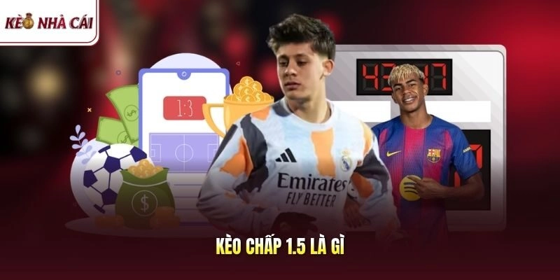 Kèo chấp 1.5 là gì